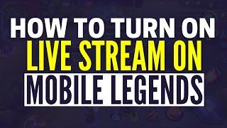 How To Turn On Live Stream On Mobile Legends