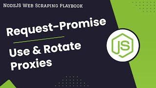 NodeJs Request-Promise:  How to Use and Rotate Proxies