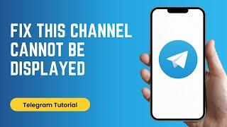 How to Fix Telegram This Channel Cannot be Displayed Because it Was Used to Spread