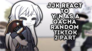 Jjk react to Y/n as a gacha random tiktok||2 part[LIRISS]