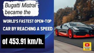 Bugatti Mistral became the world's fastest open-top car by reaching a speed of 453.91 km/h.