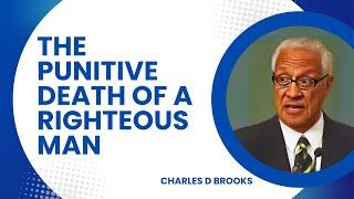 The Punitive Death of a Righteous Man - Charles D  Brooks Part 2