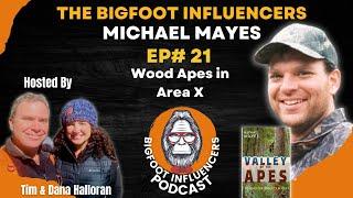 Bigfoot Valley of the Apes with Michael Mayes | The Bigfoot Influencers #21