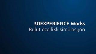 3DEXPERIENCE Works: Bulut Özellikli Simülasyon