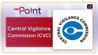 Central Vigilance Commission (CVC) - To The Point | Drishti IAS English