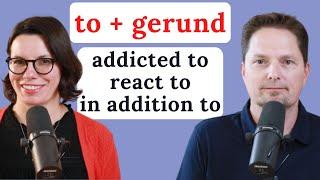 AVOID MISTAKES WITH VERBS: GERUND AFTER TO / TO PLUS GERUND / WHEN TO USE A GERUND AFTER TO