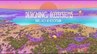 Being Eco at Boomland: Designing Ecosystems