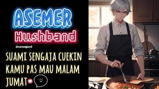 [Asemer Husband Indonesia] Suami Cuekin Kamu Pas Mau Malam Jumat [ Roleplay Asmr Cowok]