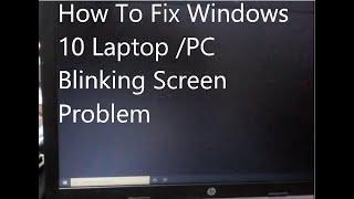 How To Fix Windows 10 laptop or PC  Blinking  Screen Problem