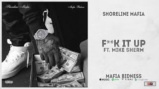 Shoreline Mafia - "Fuck It Up" Ft. Mike Sherm (Mafia Bidness)