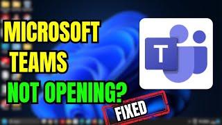 Microsoft Teams Not Opening? Fix It Now!