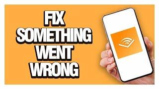 How To Fix Audible App Something Went Wrong - Full Guide tutorial