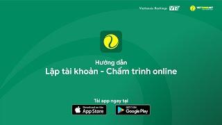 Hướng dẫn lập tài khoản và Chấm điểm trình online | Viettennis App