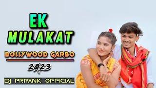 2023 - EK MULAKAT || BOLLYWOOD GARBO || DJ PRIYANK OFFICIAL