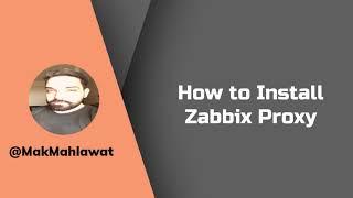 How to Install Zabbix Proxy Server | Mak Mahlawat