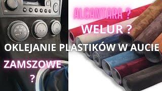 OKLEJANIE PLASTIKÓW W AUCIE / DEKORY / FOLIA / ALCANTARA / WELUR / ZAMSZ / TEMU / ALIEXPRESS