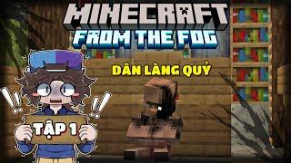 MINECRAFT FROM THE FOG SIÊU KINH DỊ | TẬP 1 | MÌNH ĐÃ BỊ CON DÂN LÀNG NÀY NUỐT CHỬNG...