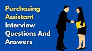 Purchasing Assistant Interview Questions And Answers