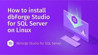 How to Install dbForge Studio for SQL Server on Linux