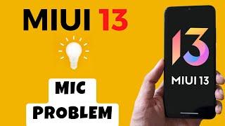 Miui 13 MIC Problem ||  Microphone Problem Fix || Mic Not working on calls