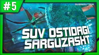 SUBNAUTICA / SUV OSTIDAGI SARGUZASHT #5 / UZBEKCHA LETSPLAY