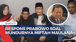 Respons Soal Pengunduran Diri Miftah Maulana, Prabowo: Tindakan Bertanggung Jawab