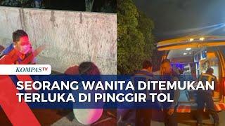 Ditemukan dalam Kondisi Terluka di Tol Jakarta-Tangerang, Wanita Ini Diduga Korban Pemerkosaan