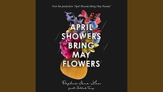 April Showers Bring May Flowers (feat. Sellek Teng) (Theme song from the production, "April...