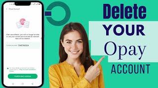 How To Delete My Opay Account | Delete Opay Account Permanently