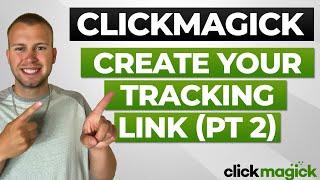 Creating Your ClickMagick Tracking Link (Part 2)