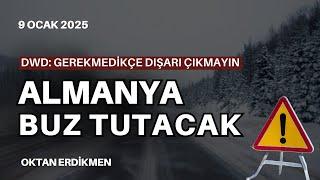 Almanya'ya buz ve don geliyor - 9 Ocak 2025 Oktan Erdikmen