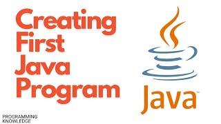 Java Tutorial For Beginners - Creating Your First Java Program