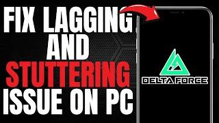 [FIXED] Delta Force: Hawk Ops Lagging and Stuttering Issue on PC + Low fps drop freezing issues