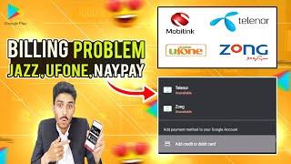 Jazz Billing Not Showing - Zong Billing Unavailable - Play Store Billing Unavailable Solution