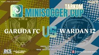 Match 15 MINISOCCER CUP TARKOM B.A.C ▶️ GARUDA FC v WARDAN 12 (2 FEBRUARI 2025)