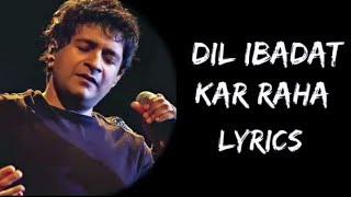 Dil Ibaadat (Lyrics)- K.K | Tum Mile