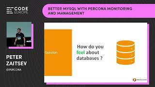 "Better MySQL with Percona Monitoring and Management" by Peter Zaitsev (Percona) at Code Europe 2022