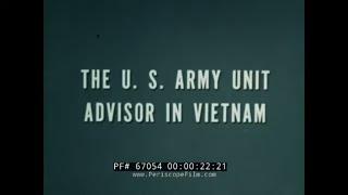 1963 U.S. ARMY UNIT ADVISOR IN VIETNAM    MILITARY ASSISTANCE ADVISORY GROUP (MAAG) FILM 67054