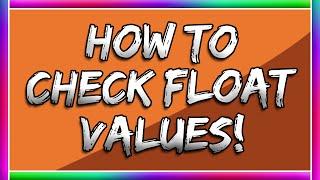 CS GO: HOW TO CHECK CSGO ITEM FLOAT VALUES!