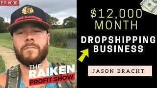 How Jason Bracht Makes $12,000 Per Month With A Drop Shipping Business