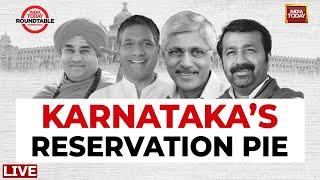 India Today Roundtable LIVE: Anyone For A Slice Of Reservation? | Karnataka Election 2023