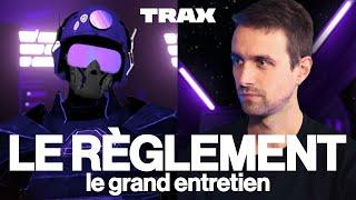 GRAND ENTRETIEN : Qui se cache derrière Le Règlement ? I Trax Magazine