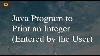 Java Program to Print an Integer