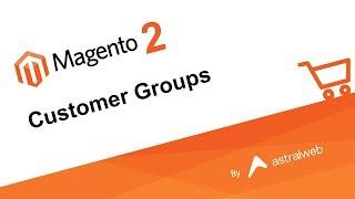 Magento 2 - Customer Groups