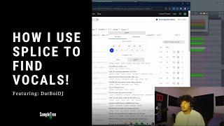 How I use SPLICE to find Vocal Samples! (@DatBoiDJ)