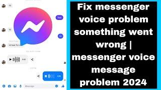 Fix messenger voice problem something went wrong | messenger voice message problem 2024