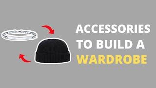 Accessories to build a Wardrobe