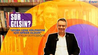 Spordan ayrılmamak için SPİKER oldum. | Sor Gelsin - Melih Gümüşbıçak