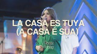 La Casa Es Tuya (A Casa É Sua) | Elevate Worship (feat. Julianna Gomez)