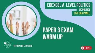Paper 3 Exam Warm Up | Edexcel A Level Politics | Live Q&A Panel for 2024